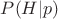$P(H|p)$