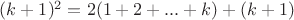 $(k+1)^2=2(1+2+...+k)+ (k+1)$