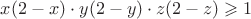 $x(2-x)\cdot y(2-y)\cdot z(2-z)\geqslant 1$