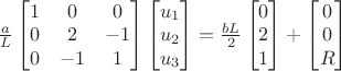 $\frac{a}{L} \begin{bmatrix} 1 & 0 & 0\\ 0 & 2 & -1 \\ 0 & -1 & 1 \end{bmatrix}
\begin{bmatrix} u_1 \\ u_2 \\ u_3 \end{bmatrix} =
\frac{bL}{2} \begin{bmatrix} 0 \\ 2 \\ 1 \end{bmatrix} + \begin{bmatrix} 0 \\ 0 \\ R \end{bmatrix}$ $\frac{a}{L} \begin{bmatrix} 1 & 0 & 0\\ 0 & 2 & -1 \\ 0 & -1 & 1 \end{bmatrix}
\begin{bmatrix} u_1 \\ u_2 \\ u_3 \end{bmatrix} =
\frac{bL}{2} \begin{bmatrix} 0 \\ 2 \\ 1 \end{bmatrix} + \begin{bmatrix} 0 \\ 0 \\ R \end{bmatrix}$
