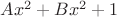 $Ax^2+Bx^2+1$