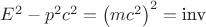 ${E^2} - {p^2}{c^2} = {\left( {m{c^2}} \right)^2} = {\text{inv}}$
