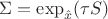 $\Sigma = \exp_{\hat x}(\tau S)$