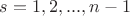 $\[s = 1,2,...,n - 1\]$