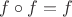 $f\circ f = f$