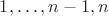 $1,\ldots,n-1,n$