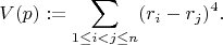 $$V(p) := \sum_{1\leq i<j\leq n} (r_i-r_j)^4.$$
