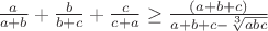 $\frac{a}{a+b}+\frac{b}{b+c}+\frac{c}{c+a}\geq \frac{(a+b+c)}{a+b+c-\sqrt[3]{abc}}