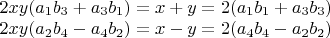 $\begin{matrix}
2xy(a_1 b_3+a_3 b_1 )=x+y=2(a_1 b_1+a_3 b_3 )\\ 
2xy(a_2 b_4-a_4 b_2 )=x-y=2(a_4 b_4-a_2 b_2 )
\end{matrix}$
