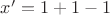 $x^\prime=1+1-1$
