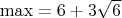 $\max=6+3\sqrt6$