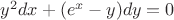 $y^{2}dx+(e^{x}-y)dy=0$