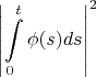 $$ \left | \int\limits_0^t \phi (s)ds \right|^2 $$