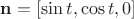 $\mathbf{n}=[\sin t,\cos t,0]$