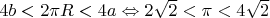 $4b < 2\pi R < 4a \Leftrightarrow 2\sqrt{2} < \pi < 4\sqrt{2}$