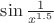 $\sin{1\over x^{1.5}}$