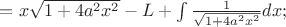 $= x\sqrt{1+4a^2x^2} - L + \int \frac{1}{\sqrt{1+4a^2x^2}}dx;  $