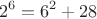 $$2^6=6^2+28$$