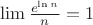 $\lim\frac{e^{\ln n}}{n}=1$