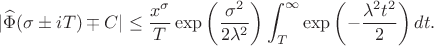 $$\vert{}\widehat{\Phi}(\sigma \pm iT) \mp C\vert{} \le \frac{x^\sigma}{T} \exp\left(\frac{\sigma^2}{2\lambda^2}\right) \int_{T}^{\infty} \exp\left(-\frac{\lambda^2 t^2}{2}\right) dt.$$