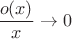 $\dfrac{o(x)}{x}\to 0 $