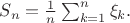$S_n=\frac1n \sum_{k=1}^n \xi_k.$