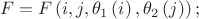 \[
F = F\left( {i,j,\theta _1 \left( i \right),\theta _2 \left( j \right)} \right);
\]