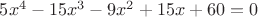 $5x^4-15x^3-9x^2+15x+60=0$