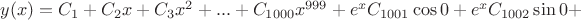 $y(x)=C_1+C_2x+C_3x^2+...+C_{1000} x^{999}+e^x C_{1001} \cos 0+e^x C_{1002} \sin 0 + $