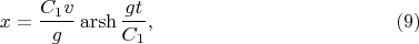 $$x=\frac{C_1v}{g}\operatorname{arsh} {\frac{gt}{C_1}}, \eqno{(9)}$$