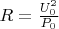 $R=\frac{U_0^2}{P_0}$