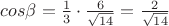 $cos\beta =\frac{1}{3}\cdot \frac{6}{\sqrt{14}}}=\frac{2}{\sqrt{14}}}$