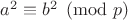 $a^2\equiv b^2\pmod p$