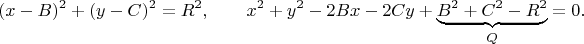 $$(x-B)^2+(y-C)^2=R^2,\qquad x^2+y^2-2Bx-2Cy+\underbrace{B^2+C^2-R^2}_Q=0.$$