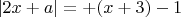 $|2x+a|=+(x+3)-1$