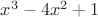 $x^3-4x^2+1$