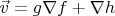 $\vec v=g\nabla f+\nabla h$