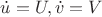 $\dot u = U, \dot v=V$