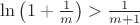 ${\ln{\left(1+\frac1m\right)}}>{\frac1{m+1}}$