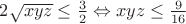 $2\sqrt{xyz}\leq \frac{3}{2}\Leftrightarrow xyz\leq \frac{9}{16}$