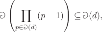 $$\Game\left(\prod\limits_{p \in \Game(d)} (p-1)\right) \subseteq \Game(d),$$