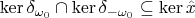 $\ker\delta_{\omega_0}\cap\ker\delta_{-\omega_0}\subseteq\ker \hat x$