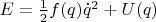 $E = \frac {1}{2}f(q){\dot q}^2 + U(q)$