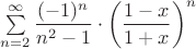 $\sum\limits_{n=2}^{\infty}\dfrac{(-1)^n}{n^2-1}\cdot \left(\dfrac{1-x}{1+x}\right)^n$