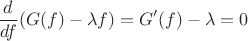 $$
\frac{d}{df} (G(f) - \lambda f) = G'(f) - \lambda = 0
$$ $$
\frac{d}{df} (G(f) - \lambda f) = G'(f) - \lambda = 0
$$