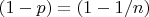 $(1-p) = (1 - 1/n)$
