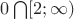 $0 \bigcap [2;\infty)$