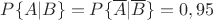 $P\{A | B\}=P\{\overline A | \overline B\}=0,95$