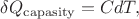 $\delta Q_{\rm capasity}=CdT,$ $\delta Q_{\rm capasity}=CdT,$