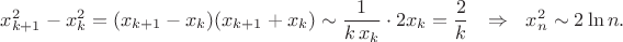 $$x_{k+1}^2-x_k^2=(x_{k+1}-x_k)(x_{k+1}+x_k)\sim\frac1{k\,x_k}\cdot2x_k=\frac2k\ \ \Rightarrow\ \ x_n^2\sim 2\ln n.$$ $$x_{k+1}^2-x_k^2=(x_{k+1}-x_k)(x_{k+1}+x_k)\sim\frac1{k\,x_k}\cdot2x_k=\frac2k\ \ \Rightarrow\ \ x_n^2\sim 2\ln n.$$